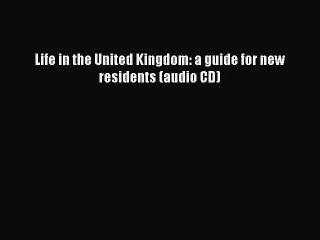 [PDF Download] Life in the United Kingdom: a guide for new residents (audio CD) [PDF] Full