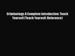 [PDF Download] Criminology: A Complete Introduction: Teach Yourself (Teach Yourself: Reference)