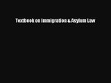 [PDF Download] Textbook on Immigration & Asylum Law [PDF] Online