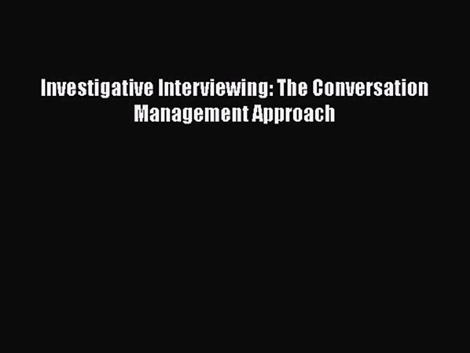 [PDF Download] Investigative Interviewing: The Conversation Management Approach [Download]
