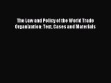 [PDF Download] The Law and Policy of the World Trade Organization: Text Cases and Materials