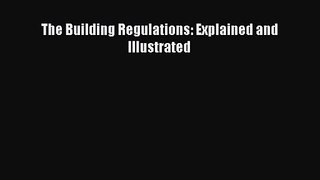 [PDF Download] The Building Regulations: Explained and Illustrated [Download] Full Ebook
