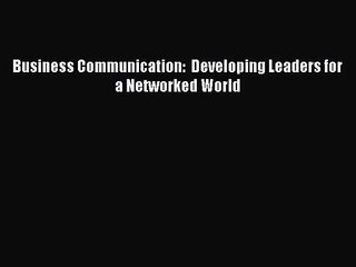 Descargar video: Business Communication:  Developing Leaders for a Networked World [Download] Online