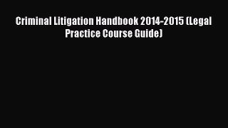 [PDF Download] Criminal Litigation Handbook 2014-2015 (Legal Practice Course Guide) [Read]