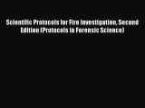 [PDF Download] Scientific Protocols for Fire Investigation Second Edition (Protocols in Forensic