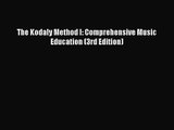 [PDF Download] The Kodaly Method I: Comprehensive Music Education (3rd Edition) [Download]