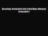 Download Barcelona: Destination City Travel Maps (National Geographic) PDF Free