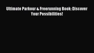 [PDF Download] Ultimate Parkour & Freerunning Book: Discover Your Possibilities! [Download]