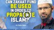 Can Zakaat Fund Be Used In Order To Propagate Islam By Dr Zakir Naik