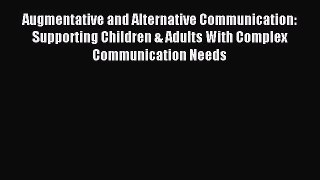 Augmentative and Alternative Communication: Supporting Children & Adults With Complex Communication