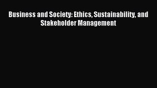 Business and Society: Ethics Sustainability and Stakeholder Management [Read] Full Ebook