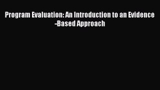 Program Evaluation: An Introduction to an Evidence-Based Approach [Read] Full Ebook