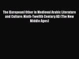 Read The [European] Other in Medieval Arabic Literature and Culture: Ninth-Twelfth Century