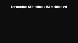 Read Amsterdam Sketchbook (Sketchbooks) Ebook Free