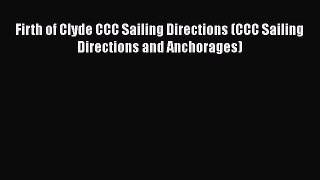 Download Firth of Clyde CCC Sailing Directions (CCC Sailing Directions and Anchorages) Ebook
