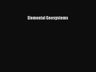 Elemental Geosystems [Read] Online