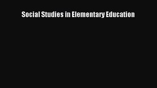 Social Studies in Elementary Education [PDF] Full Ebook