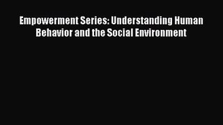 Empowerment Series: Understanding Human Behavior and the Social Environment [Read] Full Ebook