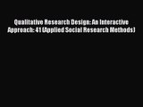 Qualitative Research Design: An Interactive Approach: 41 (Applied Social Research Methods)