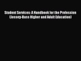 Student Services: A Handbook for the Profession (Jossey-Bass Higher and Adult Education) [Download]