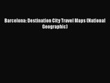 Read Barcelona: Destination City Travel Maps (National Geographic) Ebook Free