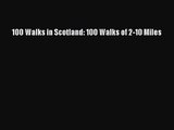Read 100 Walks in Scotland: 100 Walks of 2-10 Miles PDF Online