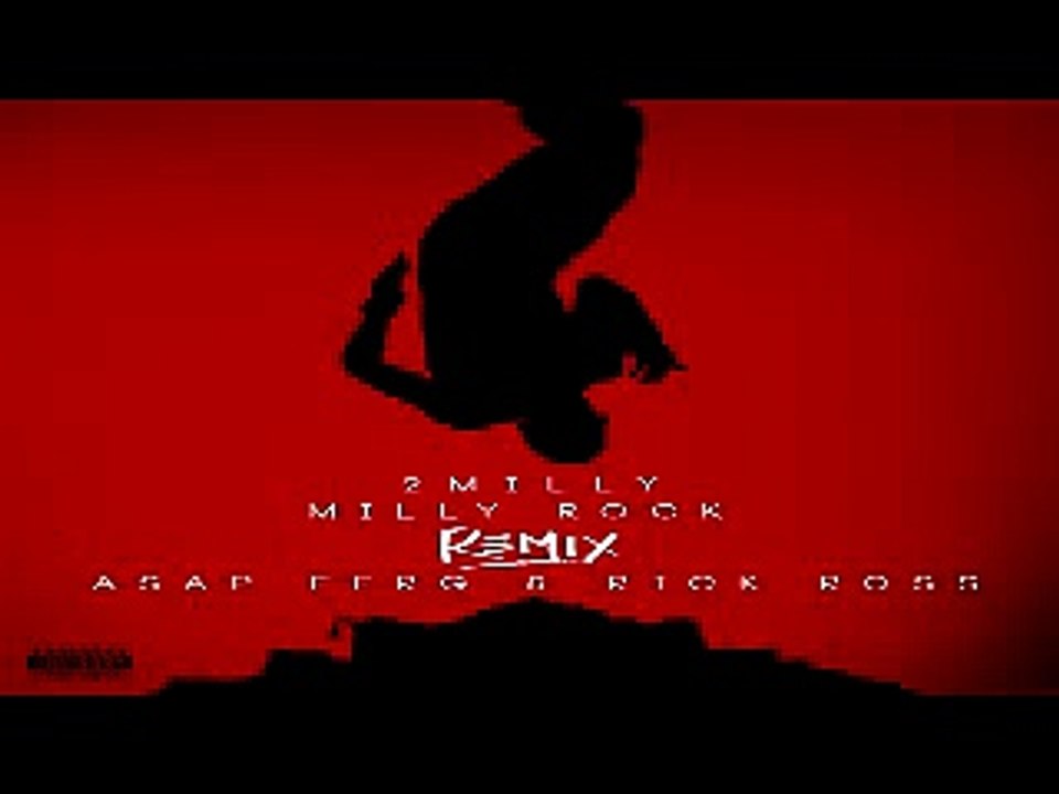 2 Milly - Milly Rock (Remix) Ft. ASAP Ferg & Rick Ross