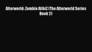 Afterworld: Zombie AlibiZ (The Afterworld Series Book 2) [Read] Full Ebook