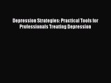 [PDF Download] Depression Strategies: Practical Tools for Professionals Treating Depression