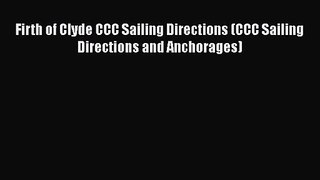 Read Firth of Clyde CCC Sailing Directions (CCC Sailing Directions and Anchorages) Ebook Free