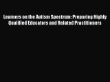 [PDF Download] Learners on the Autism Spectrum: Preparing Highly Qualified Educators and Related