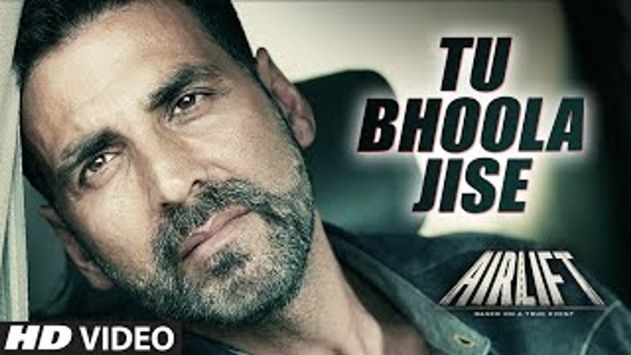 TU BHOOLA JISE Video Song ¦ AIRLIFT ¦ Akshay Kumar, Nimrat Kaur ¦ K.K ¦  R-Series
