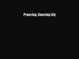 [PDF Download] Prancing Dancing Lily [Read] Online