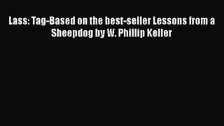 [PDF Download] Lass: Tag-Based on the best-seller Lessons from a Sheepdog by W. Phillip Keller