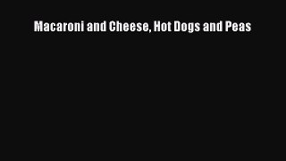 [PDF Download] Macaroni and Cheese Hot Dogs and Peas [PDF] Full Ebook