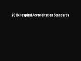 [PDF Download] 2016 Hospital Accreditation Standards [Download] Online