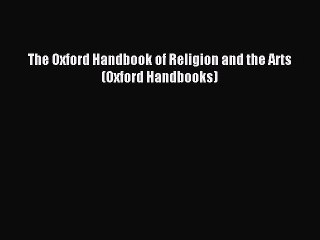 [PDF Download] The Oxford Handbook of Religion and the Arts (Oxford Handbooks) [PDF] Full Ebook