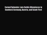 [PDF Download] Carved Splendor: Late Gothic Altarpieces in Southern Germany Austria and South