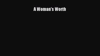 A Woman's Worth [Read] Online