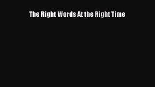 The Right Words At the Right Time [PDF Download] Full Ebook