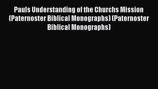 Pauls Understanding of the Churchs Mission (Paternoster Biblical Monographs) (Paternoster Biblical