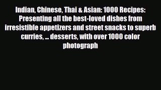 PDF Download Indian Chinese Thai & Asian: 1000 Recipes: Presenting all the best-loved dishes