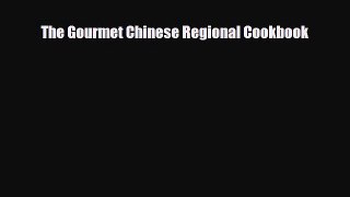 PDF Download The Gourmet Chinese Regional Cookbook PDF Full Ebook