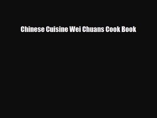 PDF Download Chinese Cuisine Wei Chuans Cook Book Read Online