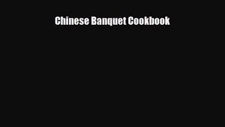 PDF Download Chinese Banquet Cookbook PDF Full Ebook