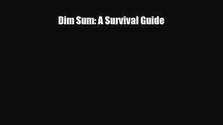 PDF Download Dim Sum: A Survival Guide Read Full Ebook