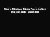 PDF Download China to Chinatown: Chinese Food in the West (Reaktion Books - Globalities) Download