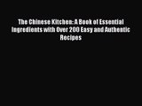 PDF Download The Chinese Kitchen: A Book of Essential Ingredients with Over 200 Easy and Authentic