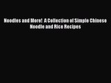 PDF Download Noodles and More!  A Collection of Simple Chinese Noodle and Rice Recipes Download