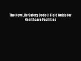 [PDF Download] The New Life Safety Code® Field Guide for Healthcare Facilities [Download] Online